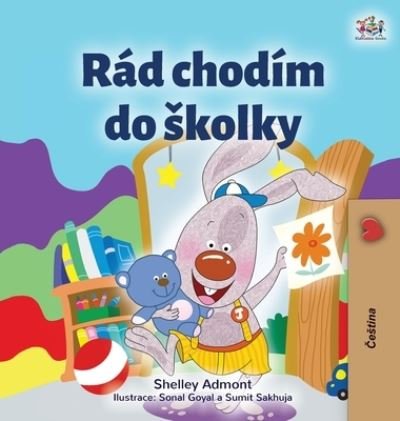Cover for Shelley Admont · I Love to Go to Daycare (Czech Children's Book) (Gebundenes Buch) (2021)