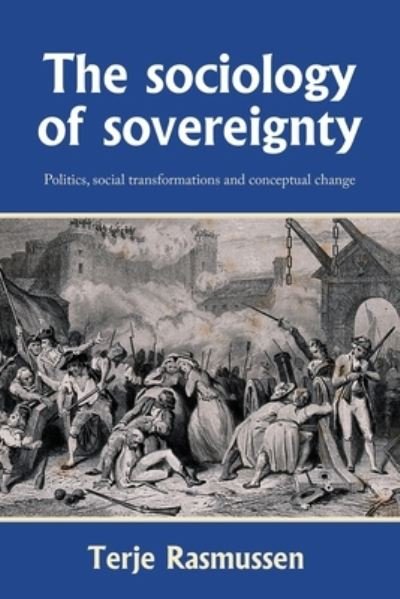 Cover for Terje Rasmussen · The Sociology of Sovereignty: Politics, Social Transformations and Conceptual Change (Inbunden Bok) (2023)