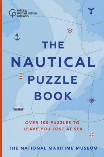 Cover for The National Maritime Museum · The Nautical Puzzle Book: Over 100 brilliantly brain-teasing puzzles, games and trivia - the perfect gift for all ocean lovers (Hardcover Book) (2020)