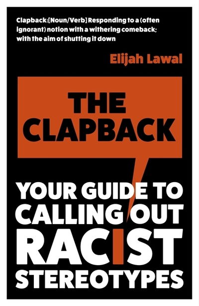 Cover for Elijah Lawal · The Clapback: Your Guide to Calling out Racist Stereotypes (Paperback Book) (2020)