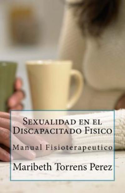 Cover for LIC Maribeth Torrens Perez · Sexualidad En El Discapacitado Fisico (Paperback Bog) (2016)