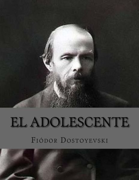 Cover for Fiódor Dostoyevski · El Adolescente (Taschenbuch) (2016)