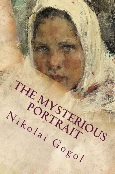 Cover for Nikolai Gogol · The Mysterious Portrait (Paperback Book) (2016)