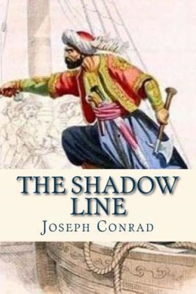 The Shadow Line - Joseph Conrad - Boeken - Createspace Independent Publishing Platf - 9781536885811 - 3 augustus 2016