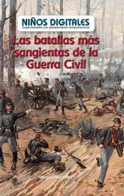 Cover for Manuel Martinez · Las Batallas Mas Sangrientas de la Guerra Civil: Revisar Los Datos (Bloodiest Civil War Battles: Looking at Data) (Gebundenes Buch) (2017)