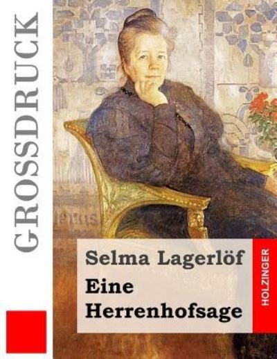 Cover for Selma Lagerlöf · Eine Herrenhofsage (Gro druck) (Taschenbuch) (2016)