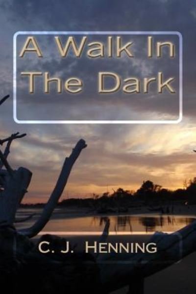Cover for C J Henning · A Walk in the Dark (Paperback Book) (2016)