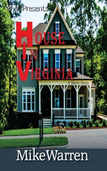 House In Virginia - Mike Warren - Books - Createspace Independent Publishing Platf - 9781540589811 - November 22, 2016