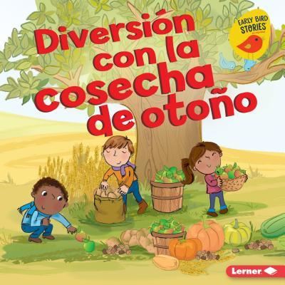 Diversion Con La Cosecha de Otono (Fall Harvest Fun) - Martha E H Rustad - Livres - EDICIONES LERNER - 9781541540811 - 1 août 2019