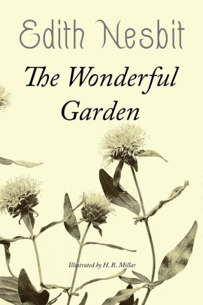 The Wonderful Garden - Edith Nesbit - Books - Createspace Independent Publishing Platf - 9781542811811 - January 29, 2017