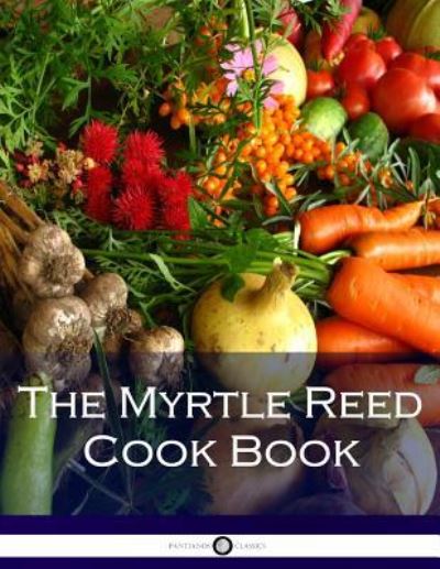 Cover for Myrtle Reed · The Myrtle Reed Cook Book (Paperback Book) (2017)