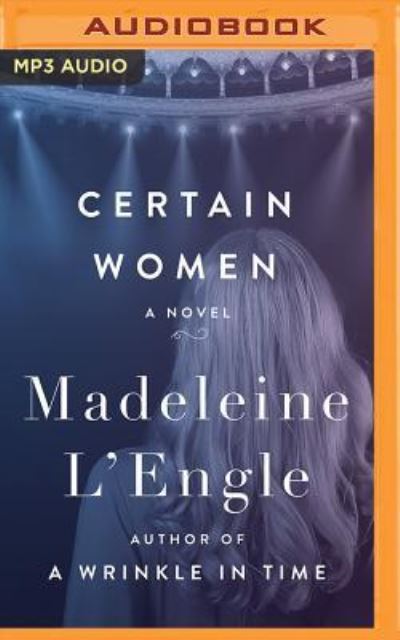 Certain Women - Madeleine L'Engle - Audiobook - Brilliance Audio - 9781543629811 - 15 maja 2018