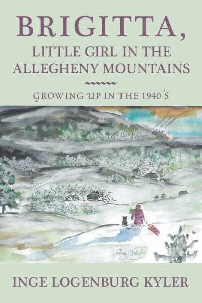 Cover for Inge Logenburg Kyler · Brigitta, Little Girl in the Allegheny Mountains: Growing up in the 1940's (Paperback Book) (2019)