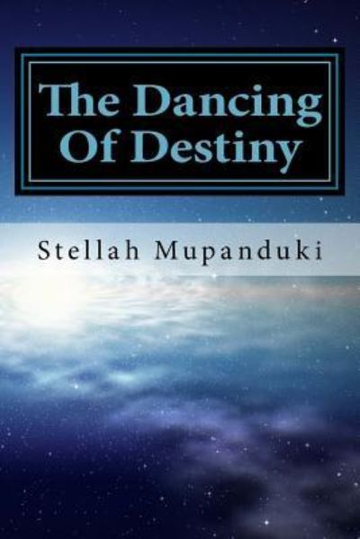 Cover for Stellah Mupanduki · The Dancing of Destiny (Paperback Book) (2017)