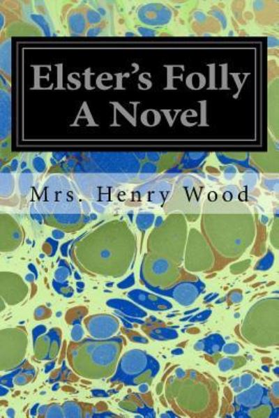 Cover for Mrs Henry Wood · Elster's Folly A Novel (Taschenbuch) (2017)