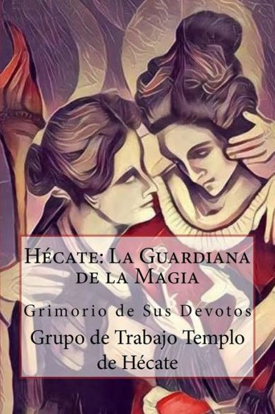 Cover for Grupo de Trabajo Templo de Hécate · Hécate La Guardiana de la Magia (Pocketbok) (2017)