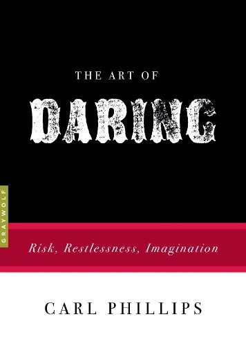 Cover for Carl Phillips · The Art of Daring: Risk, Restlessness, Imagination - Art of... (Taschenbuch) (2014)