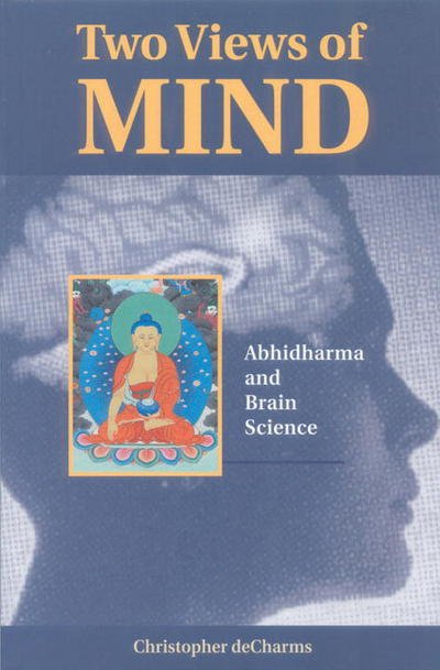 Two Views of Mind: Abhidharma and Brain Science - Christopher Decharms - Bøger - Shambhala Publications Inc - 9781559390811 - 1997