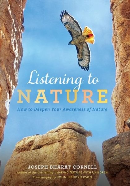 Cover for Cornell, Joseph Bharat (Joseph Cornell) · Listening to Nature: How to Deepen Your Awareness of Nature (Paperback Book) (2014)