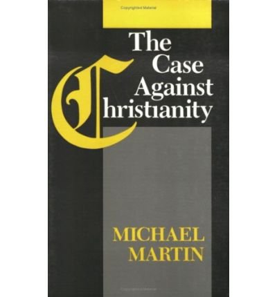 Cover for Michael Martin · The Case Against Christianity (Paperback Bog) (1993)