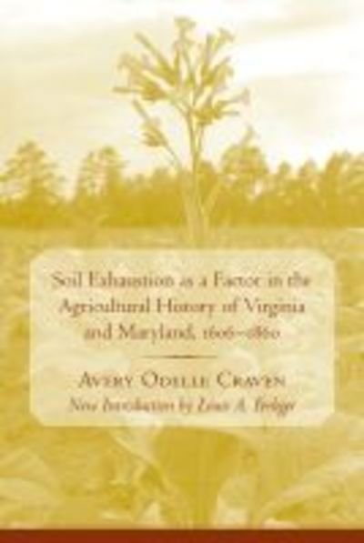 Cover for Avery O. Craven · Soil Exhaustion as a Factor in the Agricultural History of Virginia and Maryland, 1606-1860 - Southern Classics (Paperback Book) (2007)