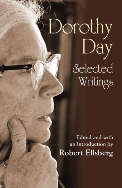 Cover for Robert Ellsberg · Dorothy Day: Selected Writings; by Little and by Little (Anniversary) (Paperback Book) (2005)