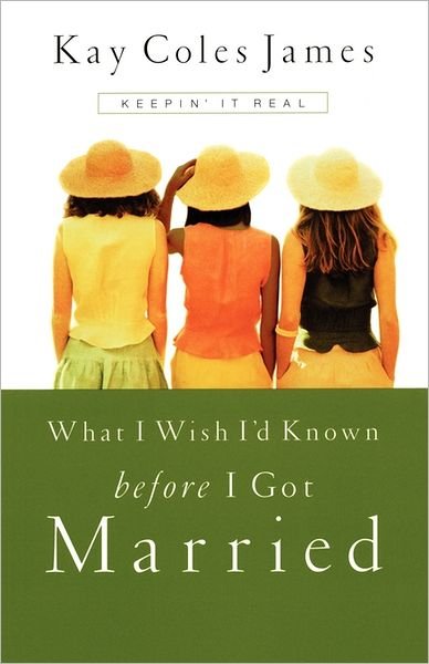 Cover for Kay Coles James · What I Wish I'd Known Before I Got Married: Keepin' it Real (Paperback Book) (2001)