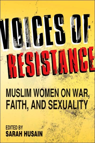 Cover for Sarah Husain · Voices of Resistance: Muslim Women on War, Faith and Sexuality (Pocketbok) (2006)