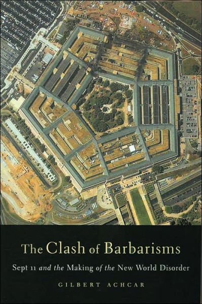 Cover for Gilbert Achcar · The Clash of Barbarisms: September 11 and the Making of the New World Disorder (Paperback Book) (2002)