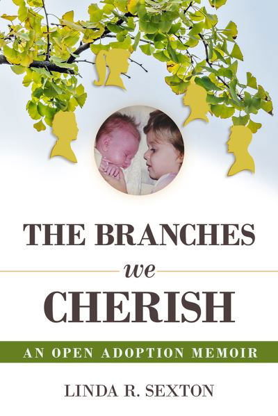 Cover for Linda R. Sexton · The Branches We Cherish: An Open Adoption Memoir (Hardcover Book) (2024)