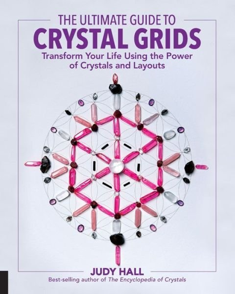 Cover for Judy Hall · The Ultimate Guide to Crystal Grids: Transform Your Life Using the Power of Crystals and Layouts - The Ultimate Guide to... (Paperback Bog) (2017)