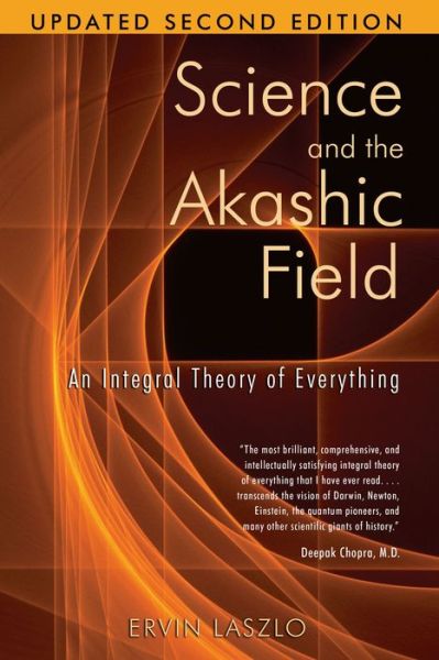 Cover for Ervin Laszlo · Science and the Akashic Field: An Integral Theory of Everything  Revised 2nd Edition (Pocketbok) [2nd Edition, Updated Second edition] (2007)