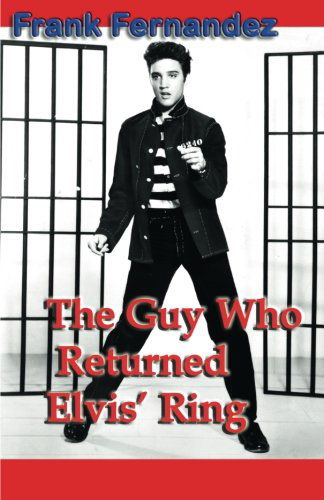 Cover for Fernandez, Frank (Pennsylvania State University USA) · The Guy Who Returned Elvis' Ring (Paperback Book) (2012)