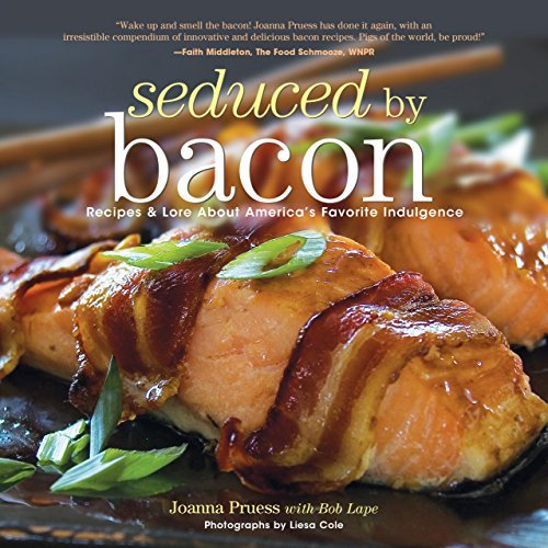 Cover for Joanna Pruess · Seduced by Bacon: Recipes &amp; Lore About America's Favorite Indulgence (Pocketbok) (2010)
