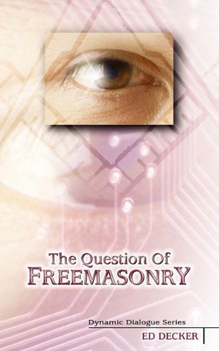 The Question of Freemasonry - Ed Decker - Books - LAMP PoST Inc - 9781600391811 - November 15, 2010