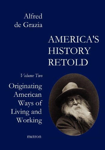 Alfred De Grazia · America's History Retold: Originating American Ways of Living and Working (Volume 2) (Paperback Book) (2012)