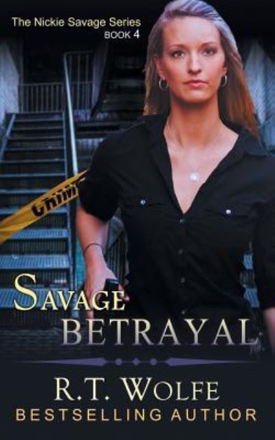 Cover for R T Wolfe · Savage Betrayal (The Nickie Savage Series, Book 4) (Paperback Book) (2016)