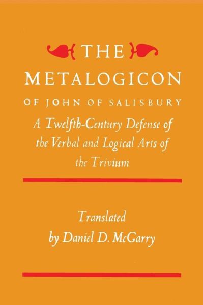 Cover for John of Salisbury · The Metalogicon of John of Salisbury: a Twelfth-century Defense of the Verbal and Logical Arts of the Trivium (Paperback Book) (2015)