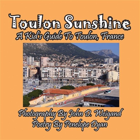 Cover for Penelope Dyan · Toulon Sunshine -- A Kid's Guide To Toulon, France (Taschenbuch) [Large type / large print edition] (2017)