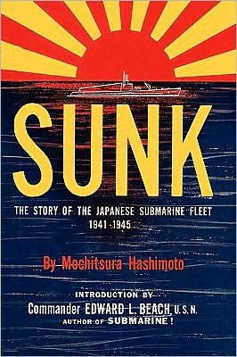 Cover for Mochitsura Hasimoto · Sunk: The Story of the Japanese Submarine Fleet, 1941-1945 (Paperback Book) (2010)