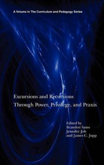 Cover for Brandon Sams · Excursions and Recursions Through Power, Privilege, and Practice (Hc) (Hardcover Book) (2012)