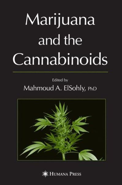 Cover for Mahmoud a Elsohly · Marijuana and the Cannabinoids - Forensic Science and Medicine (Paperback Book) [1st Ed. Softcover of Orig. Ed. 2007 edition] (2010)