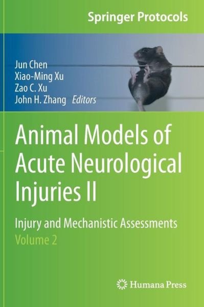 Cover for Jun Chen · Animal Models of Acute Neurological Injuries II: Injury and Mechanistic Assessments, Volume 2 - Springer Protocols Handbooks (Hardcover bog) [2012 edition] (2012)