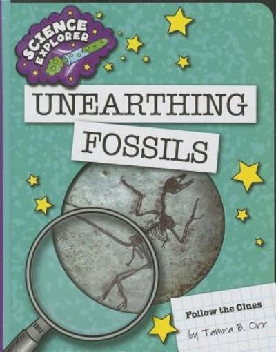 Cover for Tamra B. Orr · Unearthing Fossils (Science Explorer: Follow the Clues) (Hardcover Book) (2014)