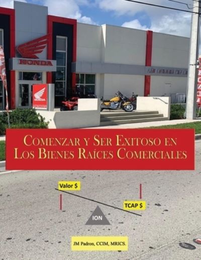 Cover for Padron CCIM, MRICS, JM · Comenzar y Ser Exitoso en Los Bienes Raíces Comerciales (Pocketbok) (2018)