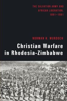 Cover for Norman H. Murdoch · Christian Warfare in Rhodesia-zimbabwe: the Salvation Army and African Liberation, 1891-1991 (Paperback Book) (2015)