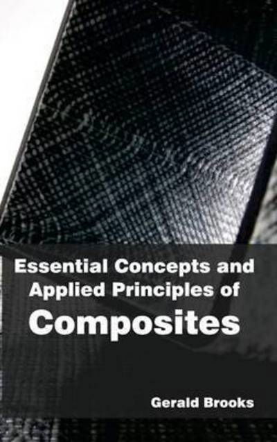 Cover for Gerald Brooks · Essential Concepts and Applied Principles of Composites (Hardcover Book) (2015)
