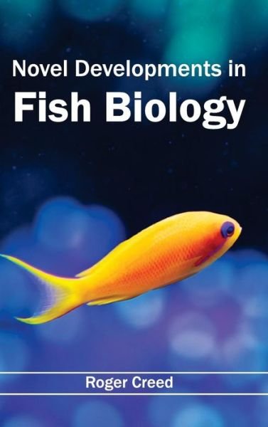 Cover for Roger Creed · Novel Developments in Fish Biology (Inbunden Bok) (2015)