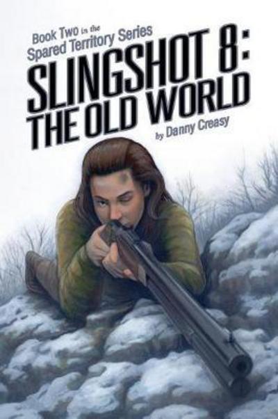 Cover for Danny Creasy · Slingshot 8: The Old World (Paperback Book) (2017)