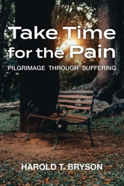 Cover for Harold T. Bryson · Take Time for the Pain (Book) (2022)